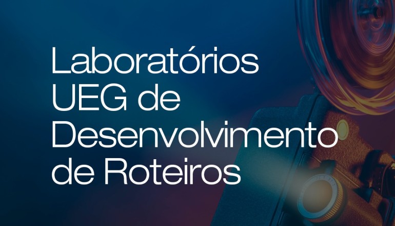 Inscrições abertas para os Laboratórios de Desenvolvimento de Roteiro da UEG no Fica 2022